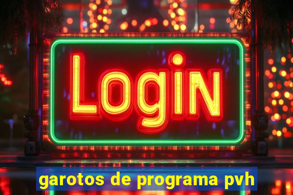 garotos de programa pvh